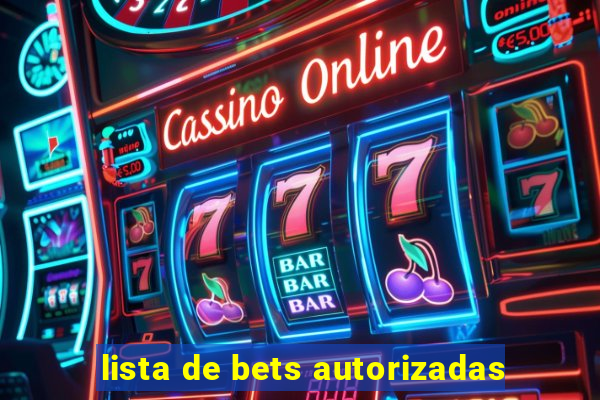 lista de bets autorizadas