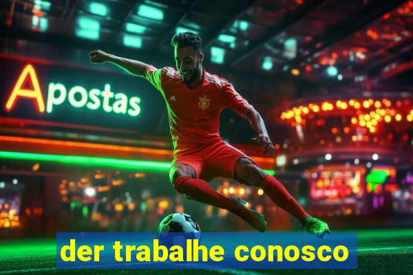 der trabalhe conosco