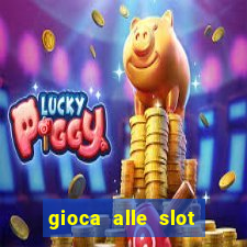 gioca alle slot machine gratis