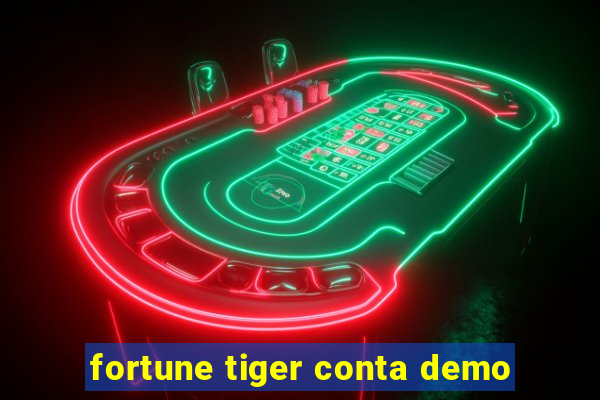 fortune tiger conta demo