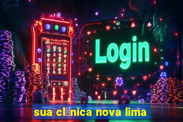 sua cl铆nica nova lima