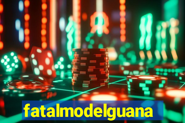 fatalmodelguanambi