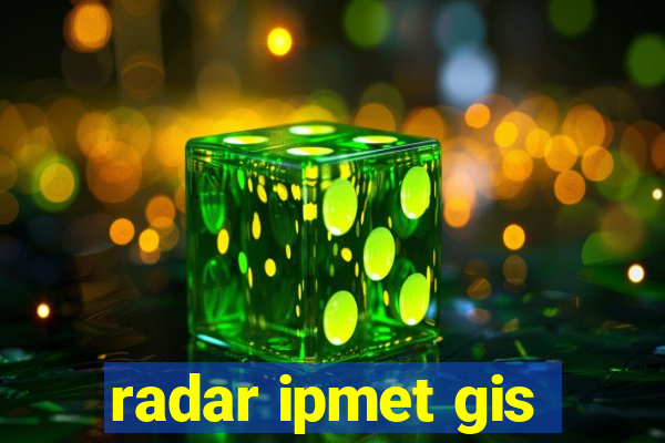 radar ipmet gis