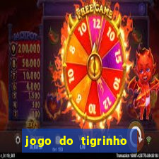 jogo do tigrinho aposta minima