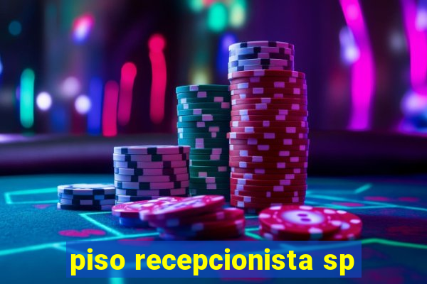 piso recepcionista sp