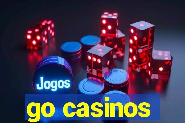 go casinos