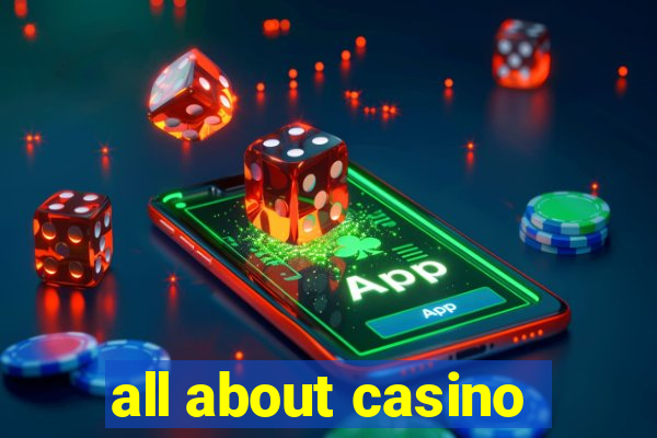 all about casino