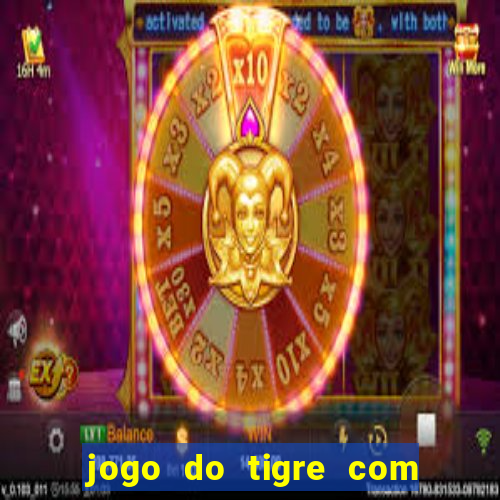 jogo do tigre com depósito mínimo de 5 reais