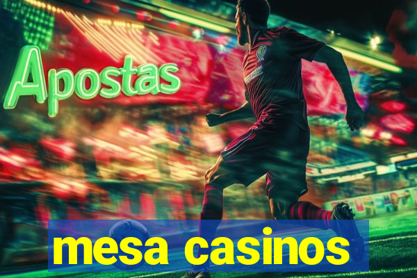 mesa casinos