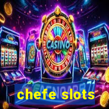 chefe slots