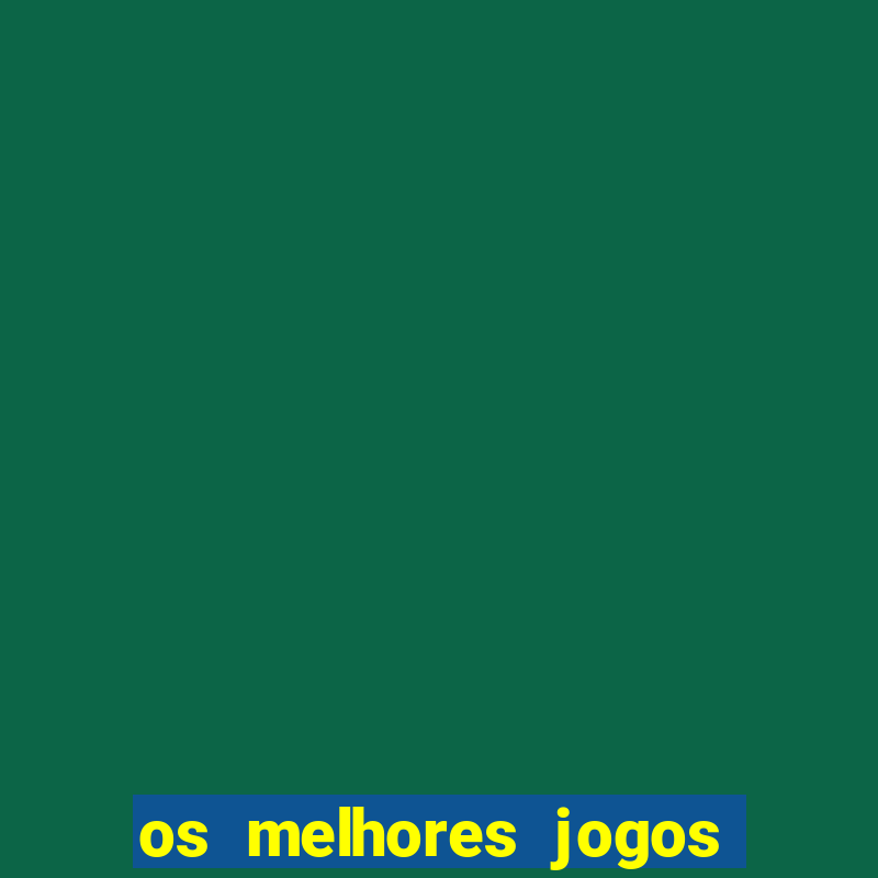 os melhores jogos de aposta