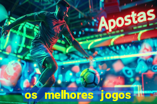 os melhores jogos de aposta