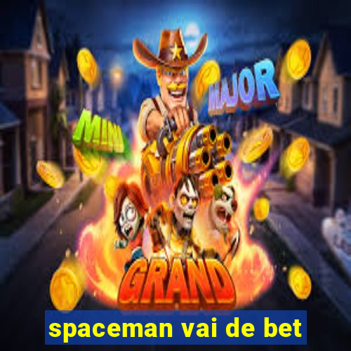 spaceman vai de bet