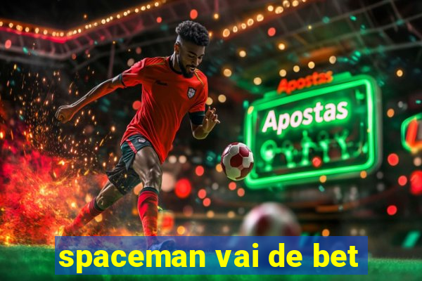 spaceman vai de bet