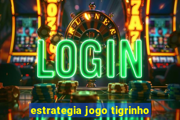 estrategia jogo tigrinho