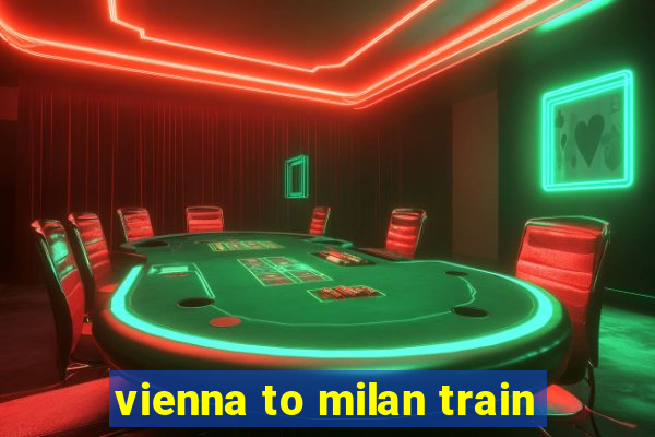 vienna to milan train