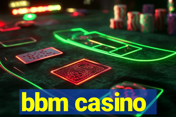 bbm casino