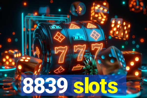 8839 slots