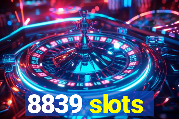 8839 slots