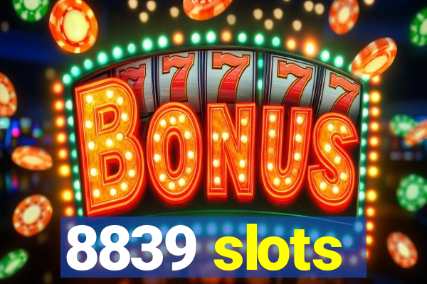 8839 slots