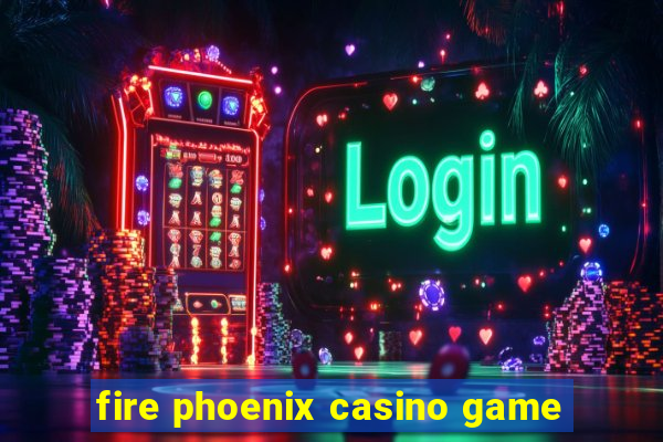 fire phoenix casino game