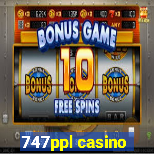 747ppl casino