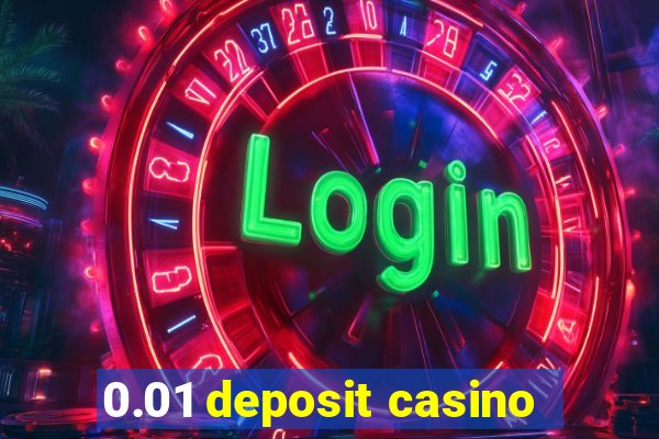 0.01 deposit casino