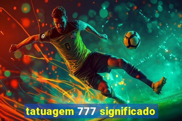 tatuagem 777 significado