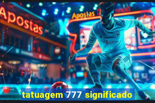 tatuagem 777 significado