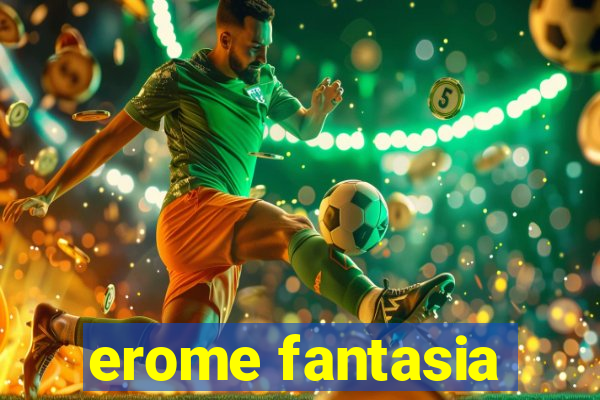 erome fantasia