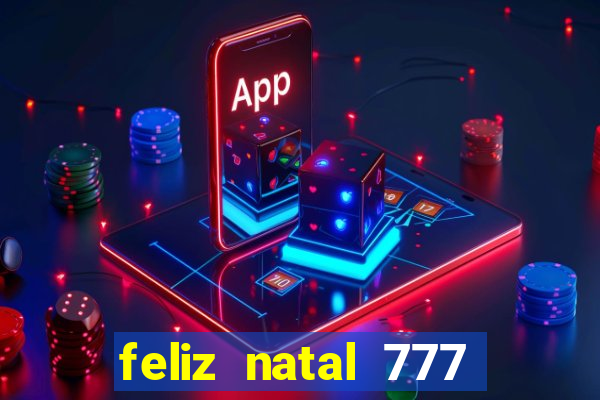 feliz natal 777 plataforma login