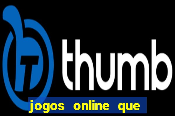 jogos online que da pra ganhar dinheiro