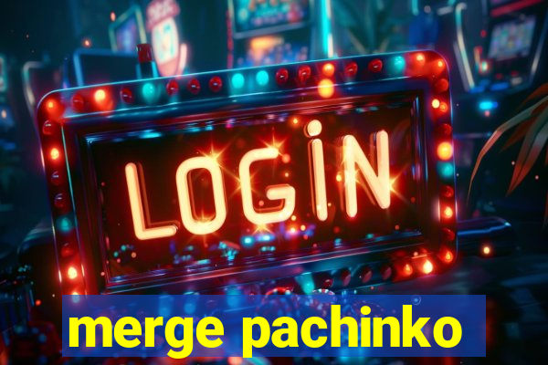 merge pachinko