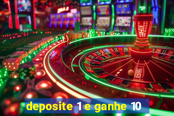 deposite 1 e ganhe 10