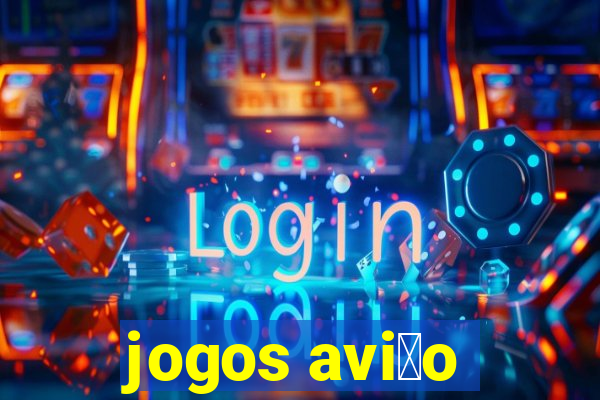 jogos avi茫o