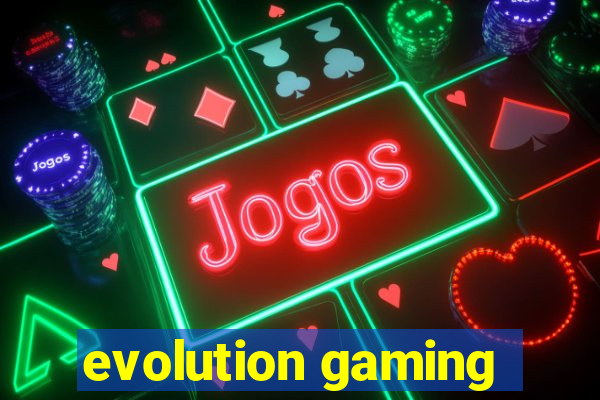 evolution gaming