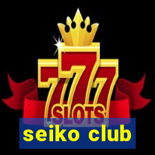 seiko club