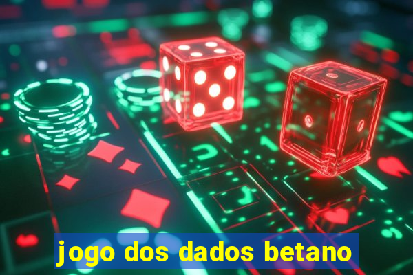 jogo dos dados betano