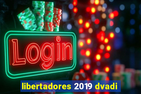 libertadores 2019 dvadi