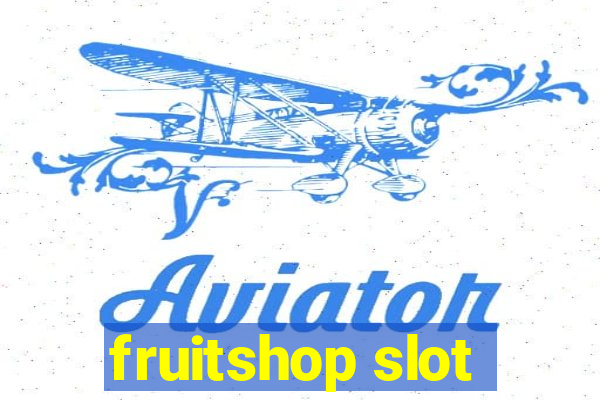 fruitshop slot