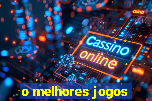 o melhores jogos