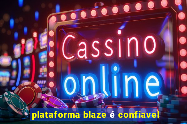 plataforma blaze é confiavel