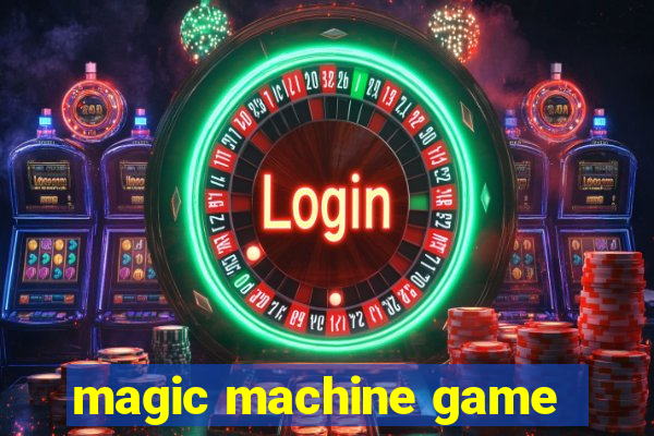 magic machine game