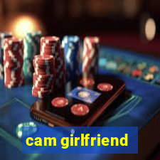 cam girlfriend