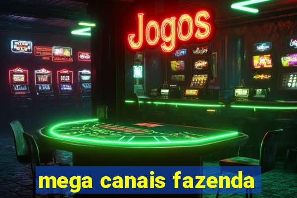 mega canais fazenda