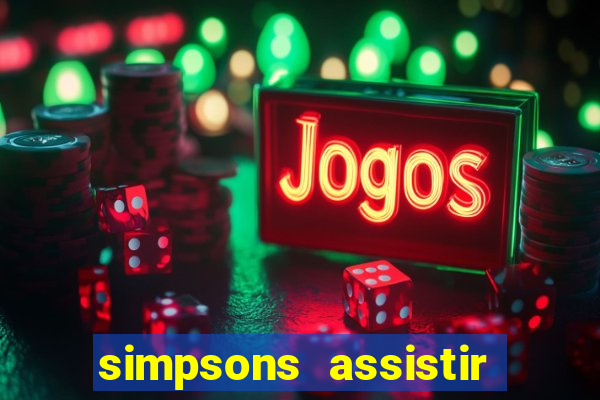 simpsons assistir online dublado