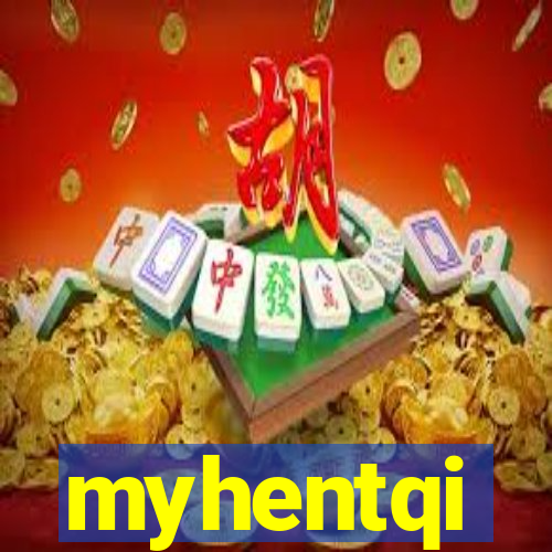 myhentqi