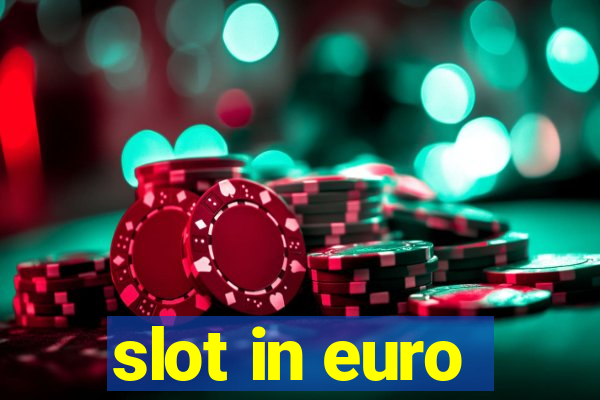 slot in euro