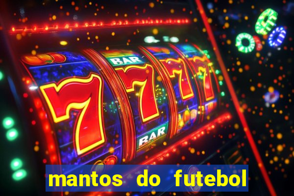 mantos do futebol jogos de hoje na tv