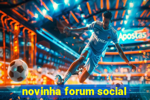 novinha forum social